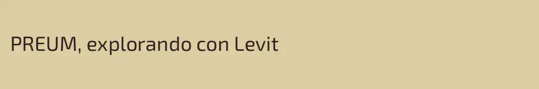 PREUM, explorando con Levit